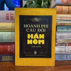 HOÀNG PHI CÂU ĐỐI HÁN NÔM TINH TUYỂN, CÓ CHỮ HÁN NÔM (XB 2009)