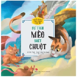 Cổ Tích Việt Nam Cho Bé - Sự Tích Mèo Ghét Chuột - Hiếu Minh, Trần Đắc Trung (Mới 100%) Truyện thiếu nhi, NXB Kim Đồng - SÁCH ĐẠI HỌC