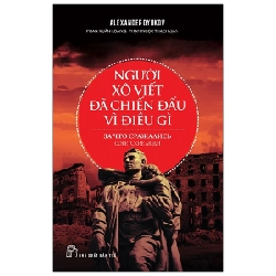 Người Xô Viết đã chiến đấu vì điều gì - Alexander Dyukov 2021 New 100% HCM.PO