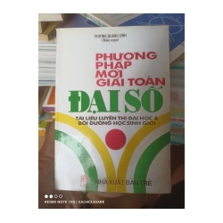 Phương Pháp Mới Giải Toán Đại Số (Tài Liệu Luyện Thi Đại Học Và Bồi Dưỡng Học Sinh Giỏi) - Trương Quang Linh 2001