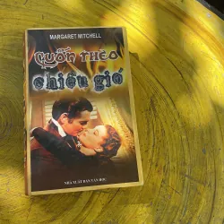 CUỐN THEO CHIỀU GIÓ - MARGARET MITCHEL