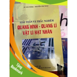 (TẶNG BOOKMARK) Giải Toán Và Trắc Nghiệm Quang Hình, Quang Lí, Vật Lí Hạt Nhân - Lê Văn Thông, Nguyễn Văn Thoại 2007 Tham khảo - luyện thi RBK-AK1T2