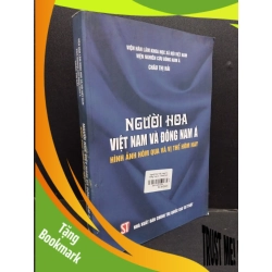 (TẶNG BOOKMARK) Người Hoa Việt Nam và Đông Nam Á Hình ảnh hôm qua và vị thế hôm nay mới 90% bẩn nhẹ 2018 RBK1906 Châu Thị Hải SÁCH GIÁO TRÌNH, CHUYÊN MÔN