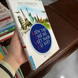 KIẾN TẠO THẾ HỆ VIỆT NAM ƯU VIỆT – JOHN VU- K4 1023163