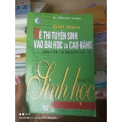 (Sách cũ SCGR) Giới Thiệu Đề Thi Tuyển Sinh Vào Đại Học Và Cao Đẳng (Môn Sinh Học, Năm Học 2002–2003 Đến 2006–2007) - Trần Quý Thăng 2006 VAVO-AK2ST1 Blogmeo090426
