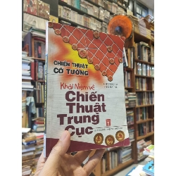 KHÁI NIỆM VỀ CHIẾN THUẬT TRUNG CỤC - Chữ Thạch & Tô Hải Đế 279108
