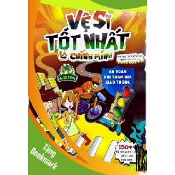 (TẶNG BOOKMARK) Vệ sĩ tốt nhất là chính mình - An toàn khi tham gia giao thông - 150++ kỹ năng an toàn dành cho học sinh - Sách Mẹ và bé