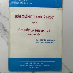 Bài Giảng Tâm Lý Học (Tập VI): Từ Thuốc Lá Đến Ma Túy - Bệnh Nghiện