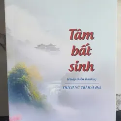 Sách Tâm Bất Sinh - Thích Nữ Trí Hải dịch 973354