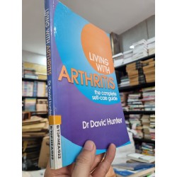 LIVING WITH ARTHRITIS : THE COMPLETE SELF-CARE GUIDE - Dr. David Hunter