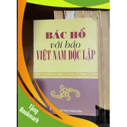 (TẶNG BOOKMARK) Bác Hồ với báo Việt Nam Độc Lập - LỊCH SỬ - CHÍNH TRỊ - TRIẾT HỌC - RBK1211