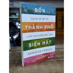 Bốn lịch sử bí ẩn thành phố về kỉ nguyên đô thị biến mất - Annalee Newitz