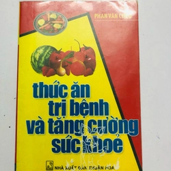 THỨC ĂN TRỊ BỆNH VÀ TĂNG CƯỜNG SỨC KHỎE  - 142 trang, nxb: 2003