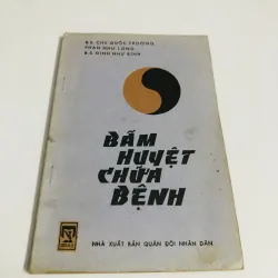 BẤM HUYỆT CHỮA BỆNH ( kèm sơ đồ các công thức huyệt điều trị )
