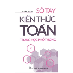 Sổ Tay Kiến Thức Toán Trung Học Phổ Thông - Nguyễn Thị Anh