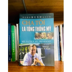 (Sách cũ SCGR) Cha tôi là tổng thống Mỹ - Doro Bush Koch - Pháp luật VAVOB1T2-30 Blogmeo090426