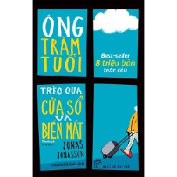 Ông trăm tuổi trèo qua cửa sổ và biến mất (Jonas Jonasson) - Jonas Jonasson 2023 New 100% HCM.PO 47311