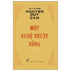 Một Nghệ Thuật Sống - Thu Giang Nguyễn Duy Cần