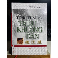 Tống Thái Tổ Triệu Khuông Dẫn- Thường Vạn Sinh- Bìa cứng, giấy láng đẹp mới 95%- NXB Văn Học- Văn Lang phát hành 2007 STB1108