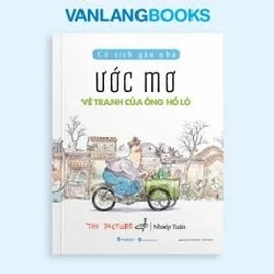 Cổ tích gần nhà - Ước mơ vẽ tranh của ông Hồ Lô Nhiếp Tuấn - Văn Lang Book MẸ VÀ BÉ Blogmeo 27525