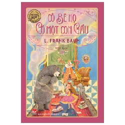 Văn Học Mỹ - Tác Phẩm Chọn Lọc - Cô Bé Nọ Có Một Con Gấu - L. Frank Baum (Mới 100%) Truyện thiếu nhi, NXB Kim Đồng - SÁCH ĐẠI HỌC