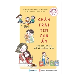 Chăm Trái Tim Con Ấm - Vũ Thị Thu Hằng, Nguyễn Thị Thu Huyền, Tô Thị Hoàng Lan, Phạm Thị Thúy (Mới 100%) Cẩm nang làm cha mẹ, SaigonBooks - SÁCH ĐẠI HỌC