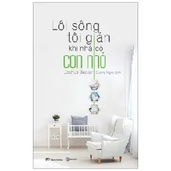 Lối Sống Tối Giản Khi Nhà Có Con Nhỏ - Joshua Becker