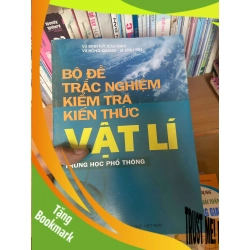(TẶNG BOOKMARK) Bộ Đề Trắc Nghiệm Kiểm Tra Kiến Thức Vật Lí Trung Học Phổ Thông - Vũ Đình Túy, Vũ Hồng Quang, Lê Đình Yên 2010 Tham khảo - luyện thi RBK-AK1T3