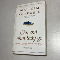 Chú chó nhìn thấy gì - Malcolm Gladwell