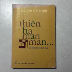 Thiên hạ man man.. - Nguyễn Thế Thịnh