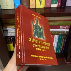 CHẾ ĐỘ ĐÀO TẠO VÀ TUYỂN DỤNG QUAN CHỨC THỜI LÊ SƠ (1428-1527), Bản bìa cứng 966427