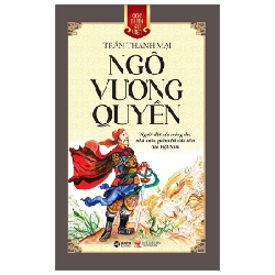 Góc Nhìn Sử Việt - Ngô Vương Quyền - Trần Thanh Mại 203008