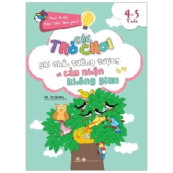 Phát Triển Não Trái - Não Phải - Các Trò Chơi Ghi Nhớ, Tưởng Tượng Và Cảm Nhận Không Gian (4 -5 Tuổi) - Hà Thu Quang