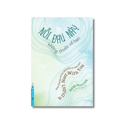 Nỗi Đau Này Không Thuộc Về Bạn - Mark Wolynn Vanvosach