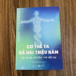 Cơ thể ta đã hai triệu năm - Youngchul Kwon - Phạm Hồng Nhung dịch
