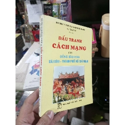 Đấu Tranh Cách Mạng Của Đồng Bào Hoa Sài Gòn - Thành Phố Hồ Chí Minh - Bùi Văn Toàn 1998 mới 80% ố (Lịch sử Việt Nam) HCM1304