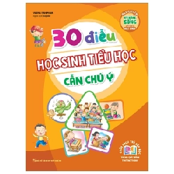 Rèn Luyện Kỹ Năng Sống Dành Cho Học Sinh - 30 Điều Học Sinh Tiểu Học Cần Chú Ý - Vương Tịnh Phàm 280143