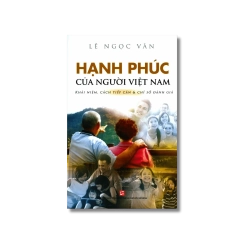 Hạnh phúc của người Việt Nam - Khái niệm, cách tiếp cận & chỉ số đánh giá - Lê Ngọc Văn