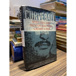 CURVEBALL: SPIES, LIES, AND THE CON MAN WHO CAUSED A WAR - BOB DROGIN