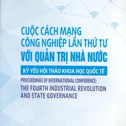 (Giảm 40%) Cuộc cách mạng công nghiệp lần thứ tư với quản trị nhà nước