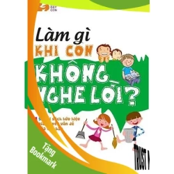 (TẶNG BOOKMARK) Làm gì khi con bạn không nghe lời - Lương Chân Mai TÂM LÝ GIÁO DỤC