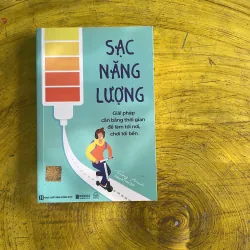 SẠC NĂNG LƯỢNG giải pháp cân bằng thời gian để làm tới nơi, chơi tới bến