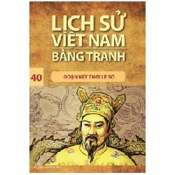 Lịch Sử Việt Nam Bằng Tranh - Tập 40: Đoạn Kết Thời Lê Sơ - Nhiều Tác Giả