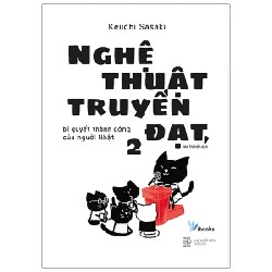 Nghệ Thuật Truyền Đạt, Bí Quyết Thành Công Của Người Nhật 2 - Keiichi Sasaki 190206