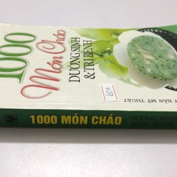 1000 MÓN CHÁO DƯỠNG SINH & TRỊ BỆNH  - 445 trang, nxb: 2009 320133