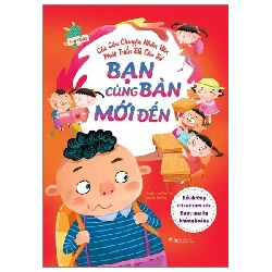 Các câu chuyện nhân văn phát triển EQ cho trẻ - Bạn cùng bàn mới đến - Bồi dưỡng trí tuệ cảm xúc - Bước qua kỳ khủng hoảng - - LINHLANBOOKS - Sách Mẹ và bé