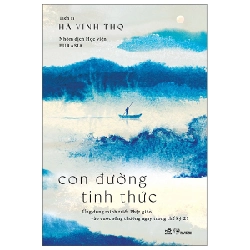 Con Đường Tỉnh Thức - Ứng Dụng Minh Triết Phật Giáo Vào Cuộc Sống Thường Ngày Trong Thế Kỷ 21 - Hà Vĩnh Thọ