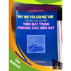(TẶNG BOOKMARK) Dạy học văn bản ngữ văn THCS theo đặc trưng phương thức biểu đạt / Trần Đình Chung Sách giáo khoa - giáo trình RBK3101