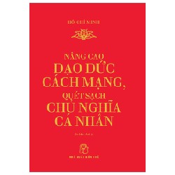 Nâng Cao Đạo Đức Cách Mạng, Quét Sạch Chủ Nghĩa Cá Nhân - Hồ Chí Minh 176361