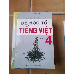 Để Học Tốt Tiếng Việt 4 (Tập 2) - Vũ Tiến Quỳnh 2005 (Tham khảo - luyện thi) VAVO1304-AK3ST1